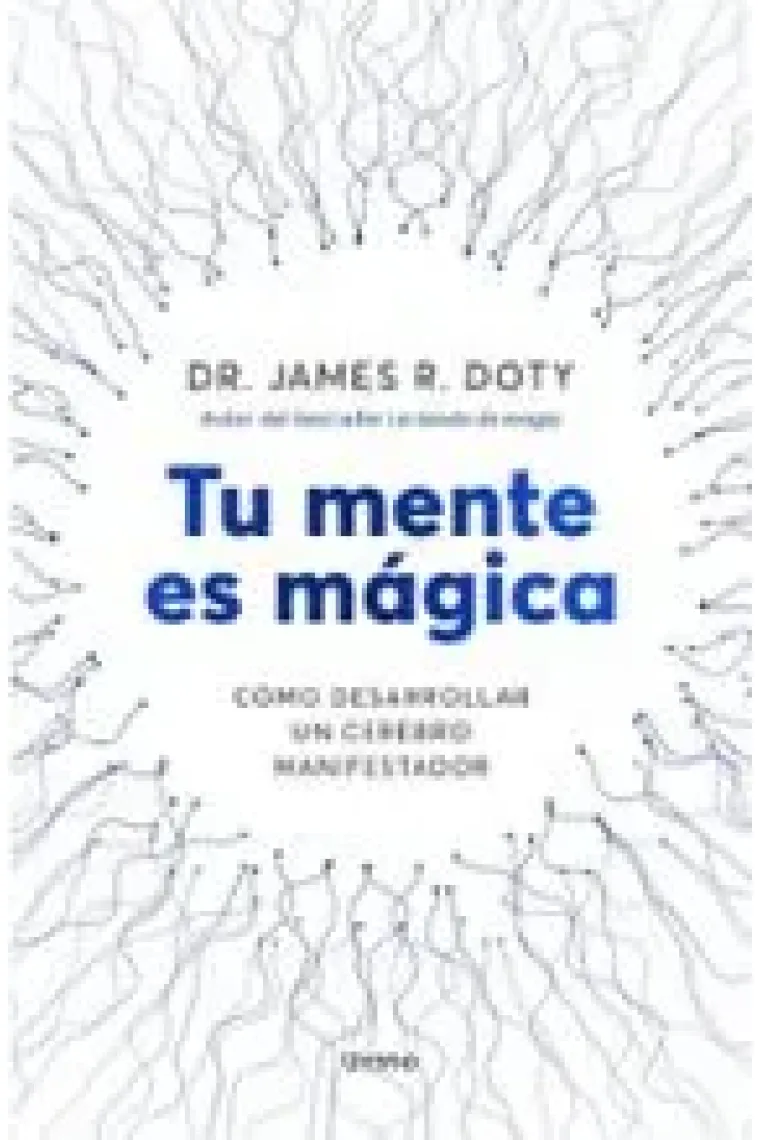 Tu mente es mágica. Cómo desarrollar un cerebro manifestador