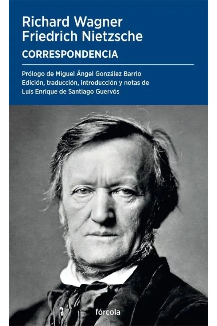 Correspondencia: Richard Wagner · Friedrich Nietzsche (Seguido de "Nietzsche y el problema Wagner: historia de un desencuentro")