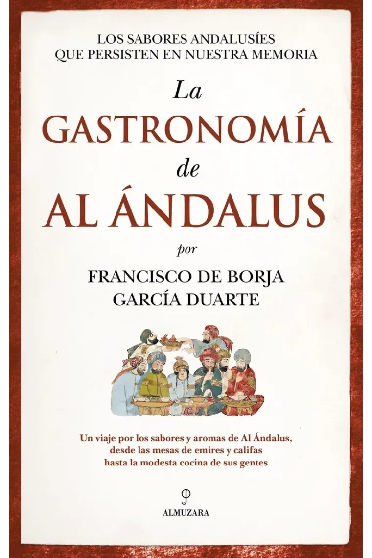 Gastronomía de al ándalus. Los sabores andalusíes que persisten en nuestra