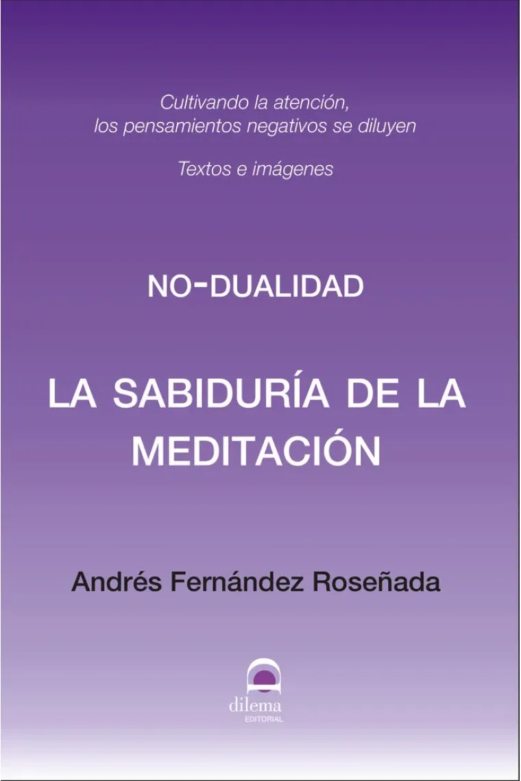 La sabiduría de la meditación. Cultivando la atención, los pensamientos negativos se diluyen. N