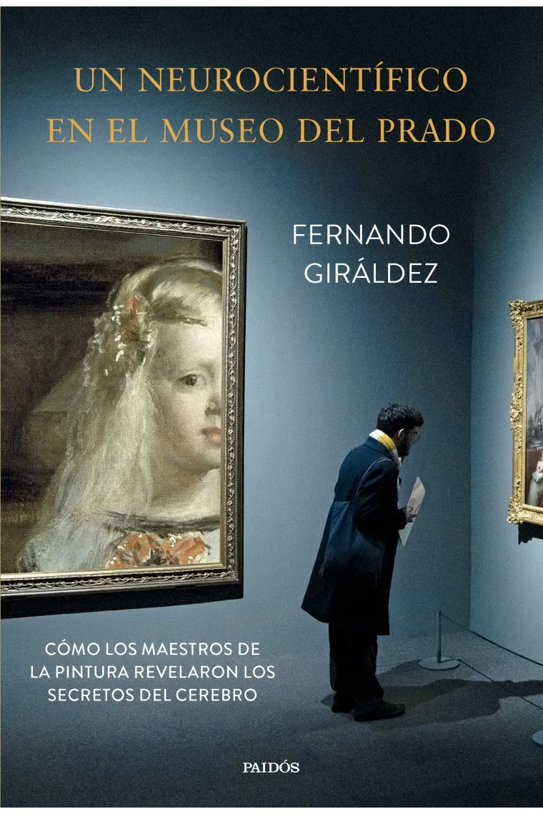 Un neurocientífico en el Museo del Prado. Cómo los maestros de la pintura revelaron los secretos del cerebro