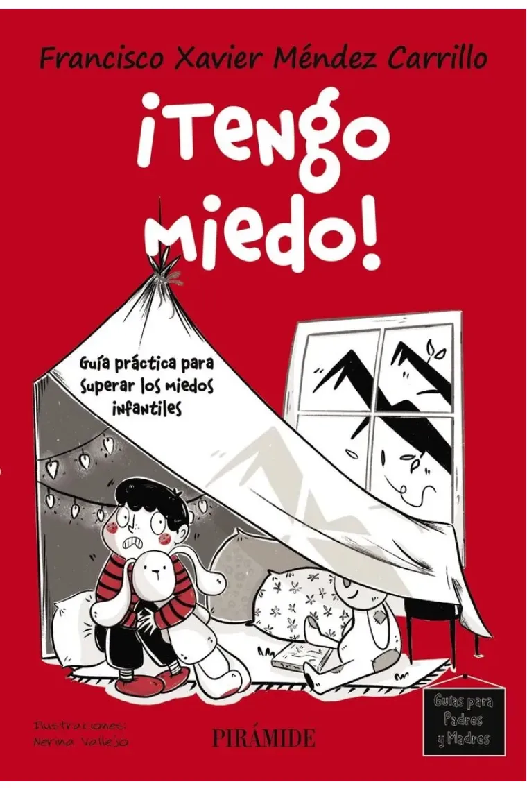¡Tengo miedo! Guía práctica para superar los miedos infantiles