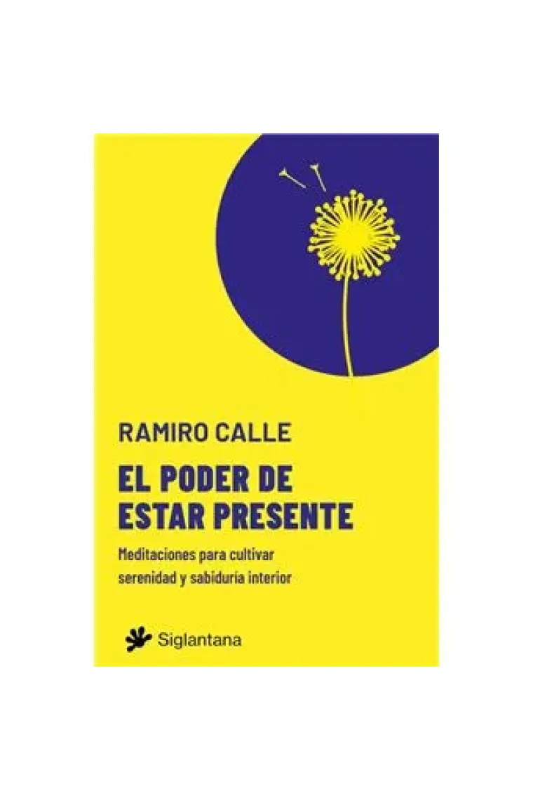 El poder de estar presente. Meditaciones para cultivar serenidad y sabiduría interior