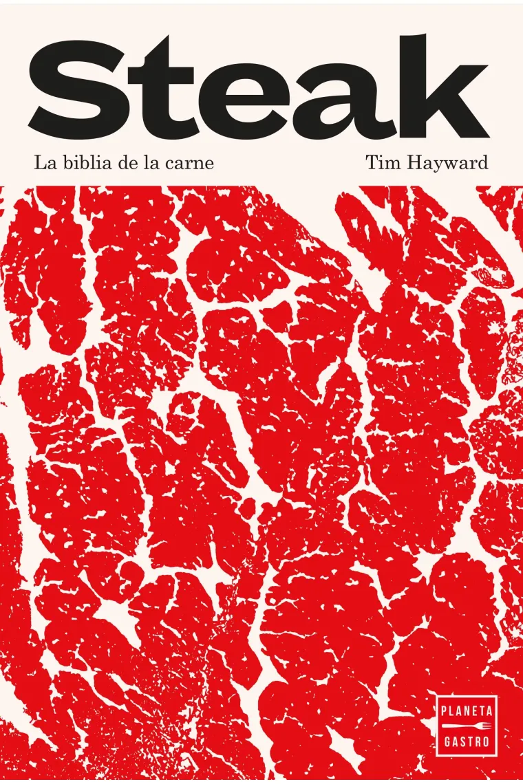 STEAK. La biblia de la carne