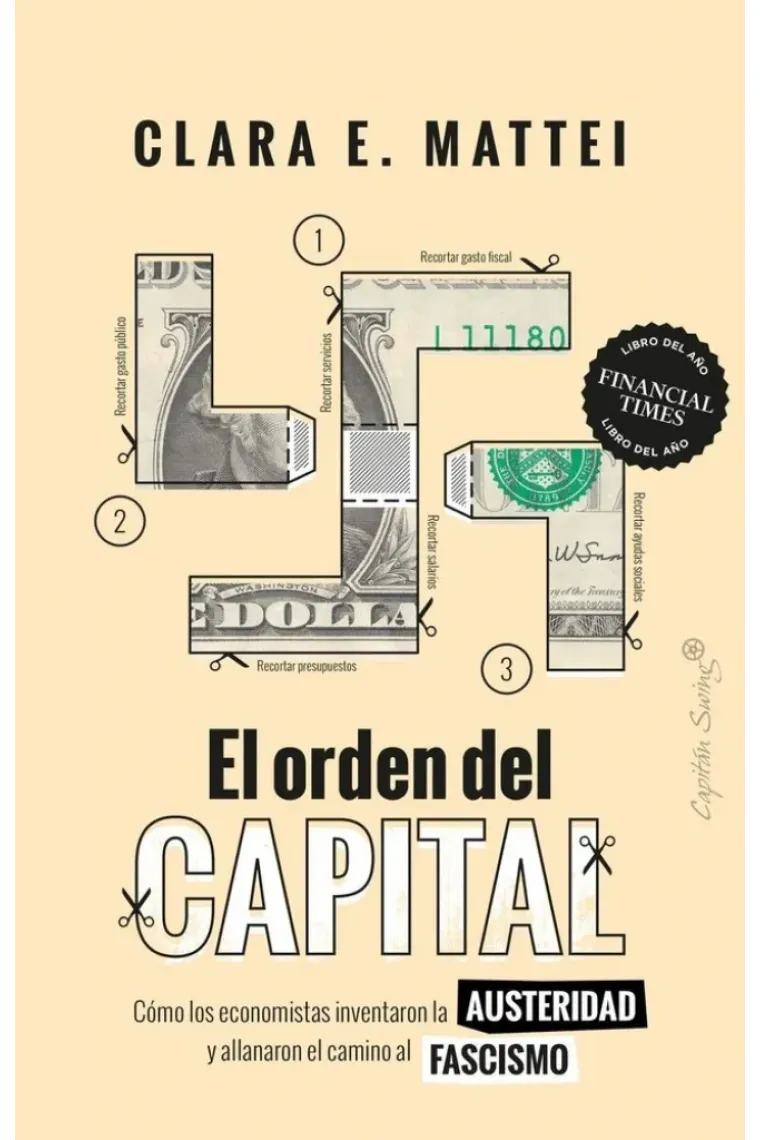 El orden del capital. Cómo los economistas inventaron la austeridad y allanaron el camino al fascismo