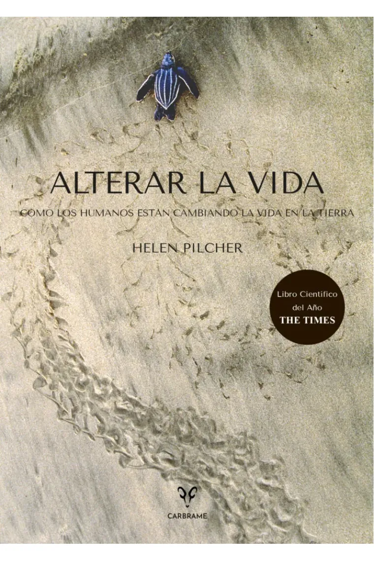 Alterar la vida. Cómo los humanos están cambiando la vida en la tierra