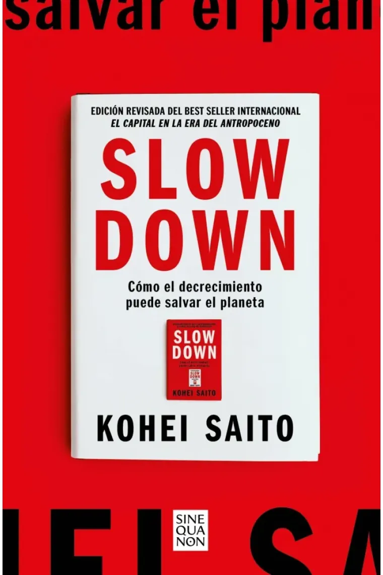 Slow Down. Cómo el decrecimiento puede salvar el planeta (Edición revisada de El Capital en la era del Antropoceno)
