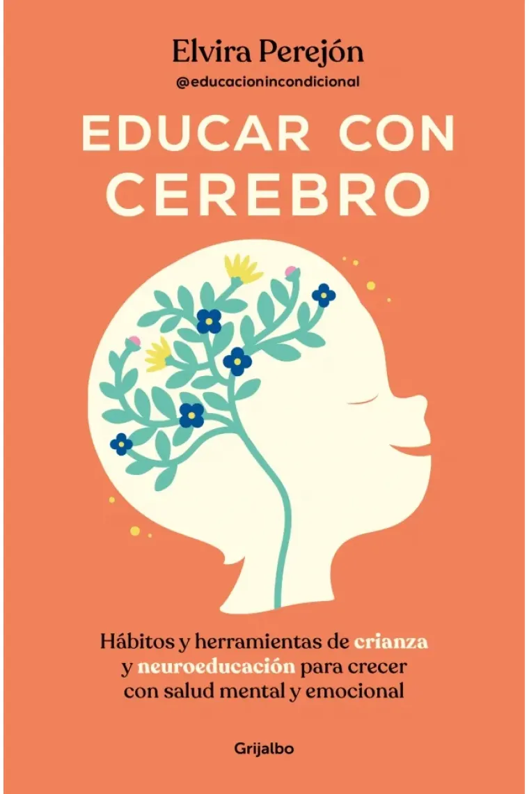 Educar con cerebro. Hábitos y herramientas de crianza y neuroeducación para crecer con salud metal y emocional