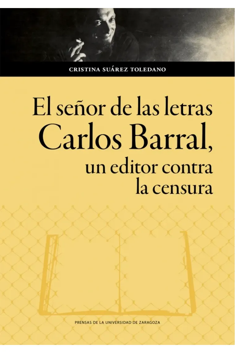 El señor de las letras: Carlos Barral, un editor contra la censura