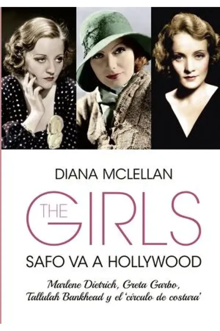 The girls. Safo va a Hollywood. Marlene Dietrich, Greta Garbo, Tallulah Bankhead y el 'círculo de la costura'