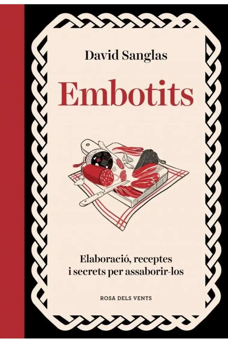 Embotits. Elaboració, receptes i secrets per assaborir-los