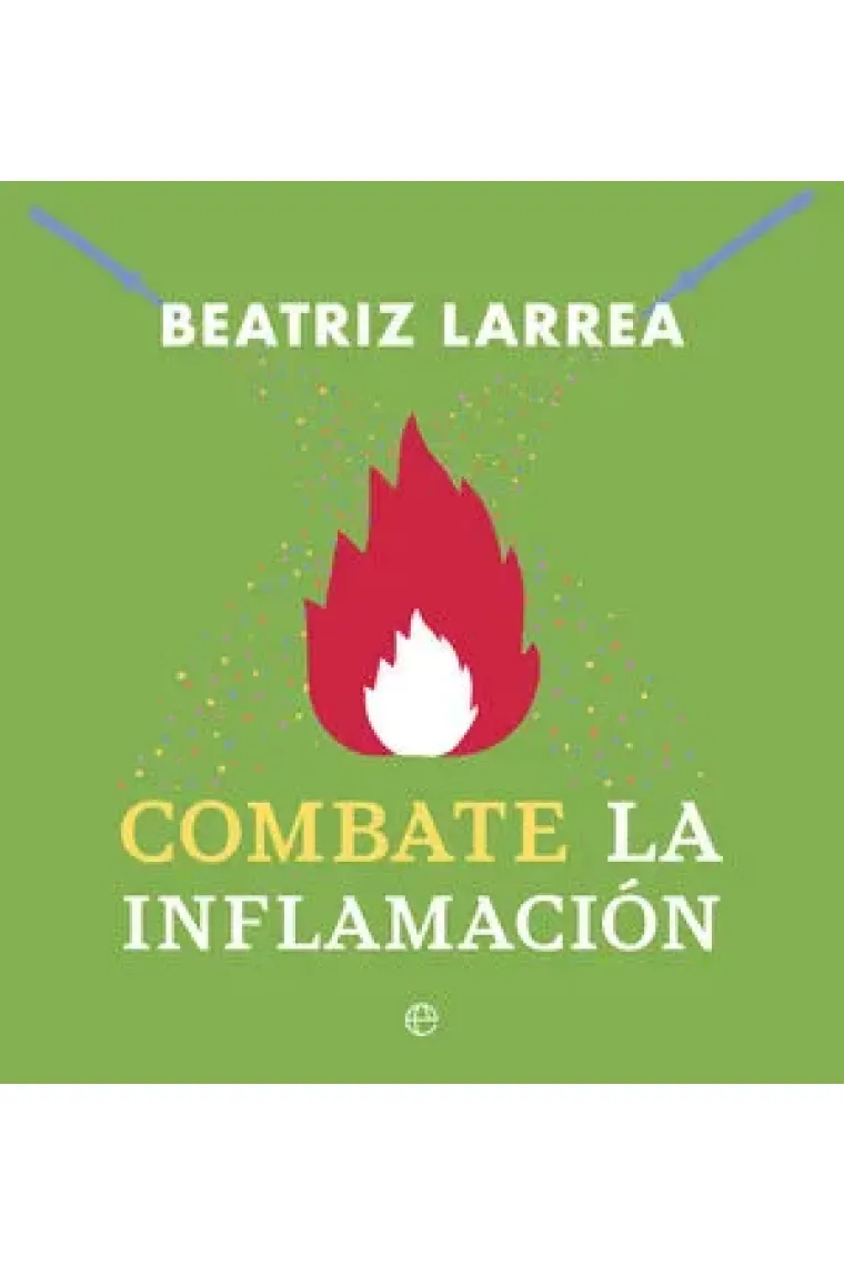 Combate la inflamación. Incluye: Tu cuerpo en llamas y Apaga tu cuerpo en llamas