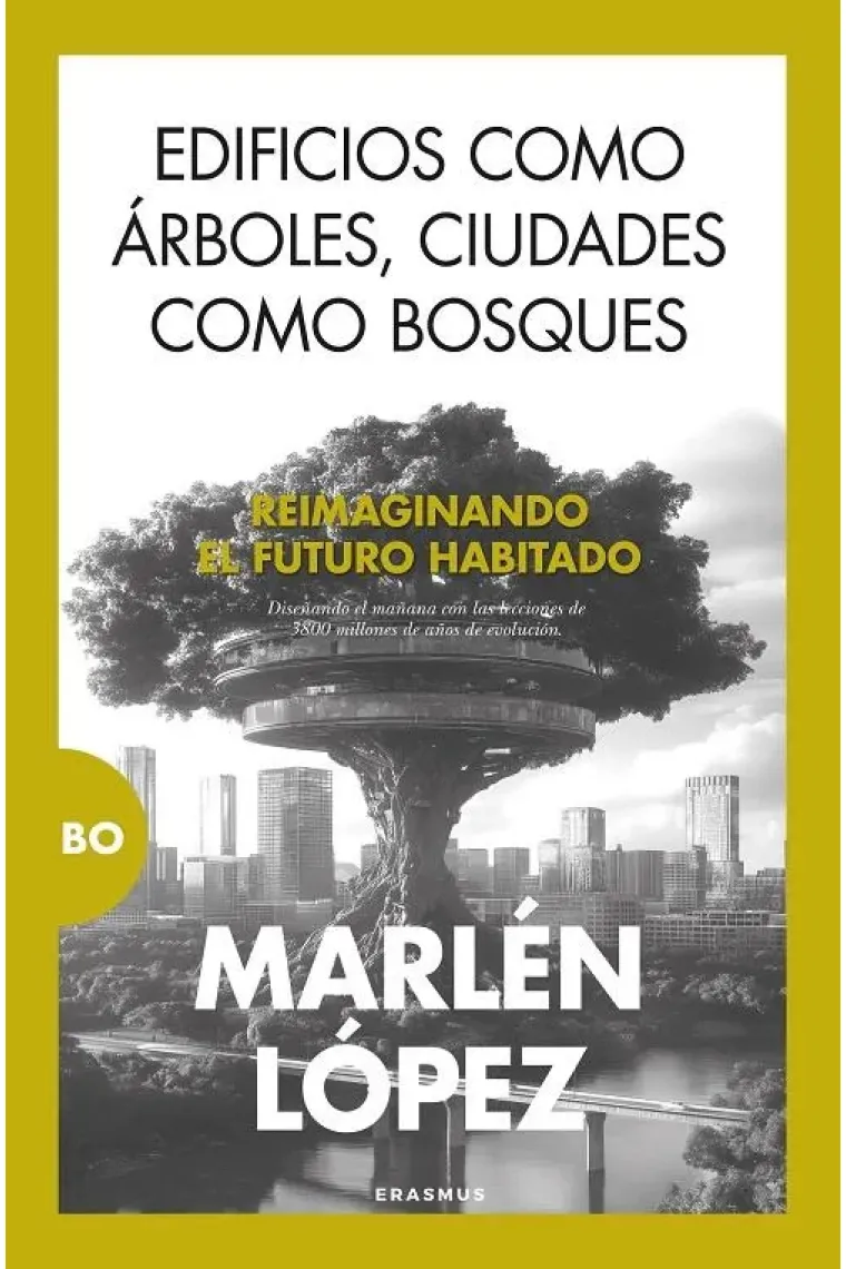 Edificios como árboles, ciudades como bosques. Reimaginando el futuro habitado