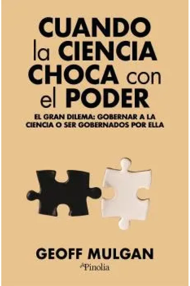 Cuando la ciencia choca con el poder. El gran dilema: gobernar a la ciencia o ser gobernados por ella