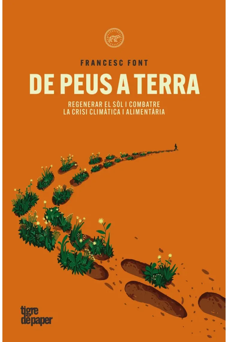 De peus a terra. Regenerar el sòl i combatre la crisi climàtica i alimentària