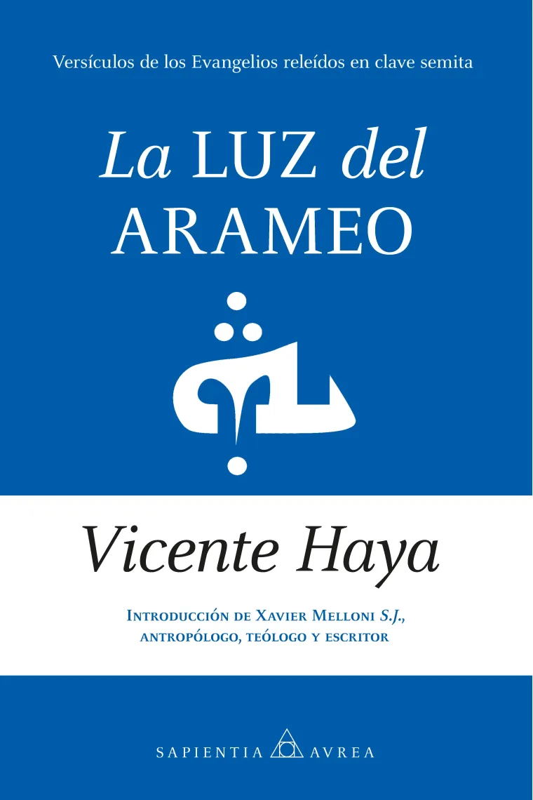 La luz del arameo: versículos de los Evangelios releídos en clave semita