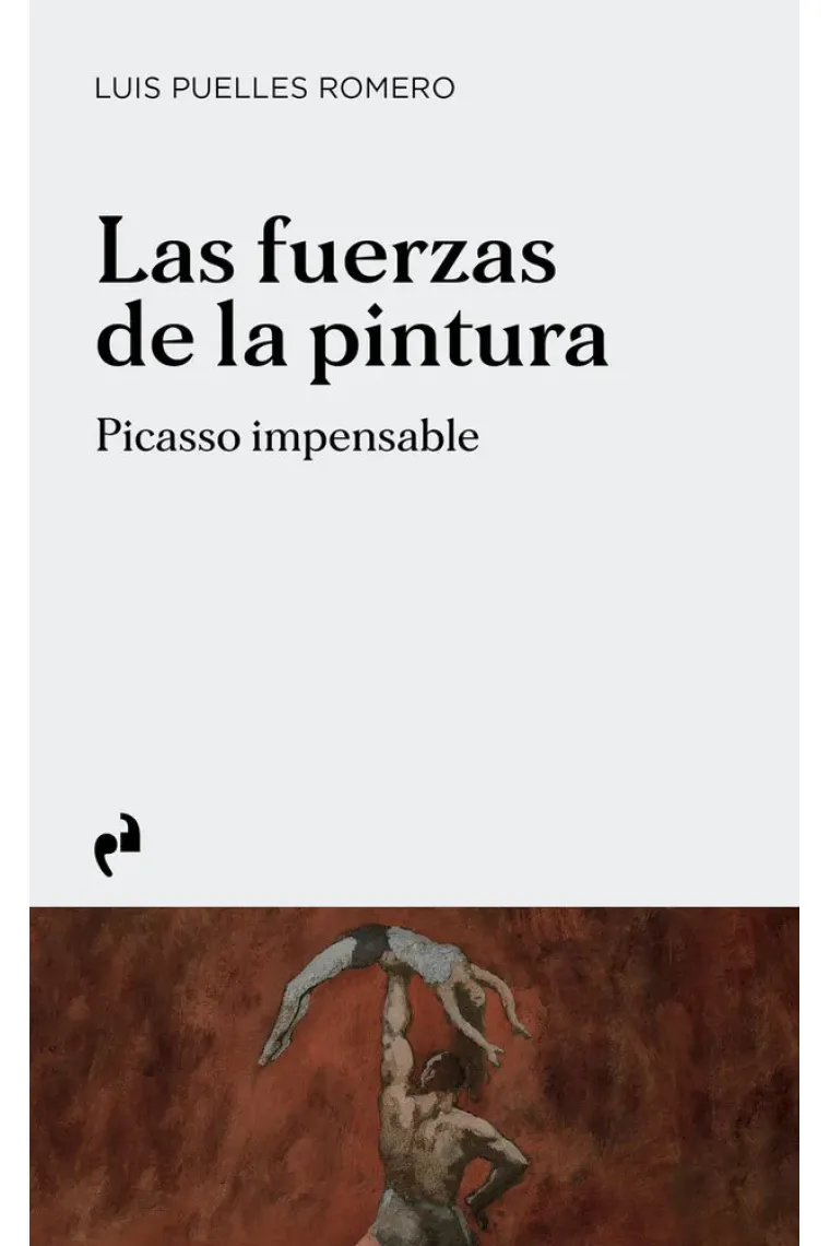 Las fuerzas de la pintura. Picasso impensable
