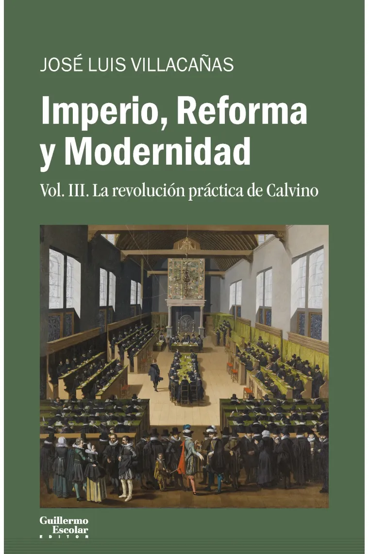 Imperio, Reforma y Modernidad (vol. 3): La revolución práctica de Calvino