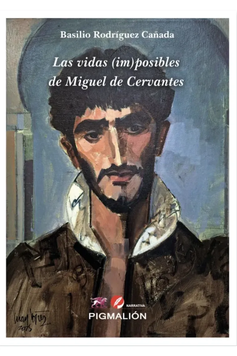 LAS VIDAS (IM) POSIBLES DE MIGUEL DE CERVANTES