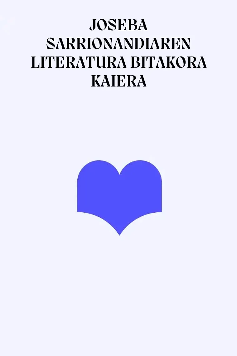 JOSEBA SARRIONANDIAREN LITERATURA BITAKORA KAIERA
