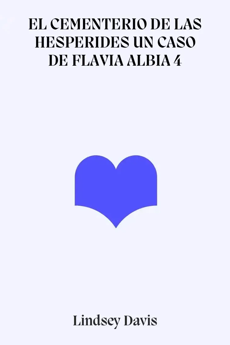 EL CEMENTERIO DE LAS HESPERIDES UN CASO DE FLAVIA ALBIA 4
