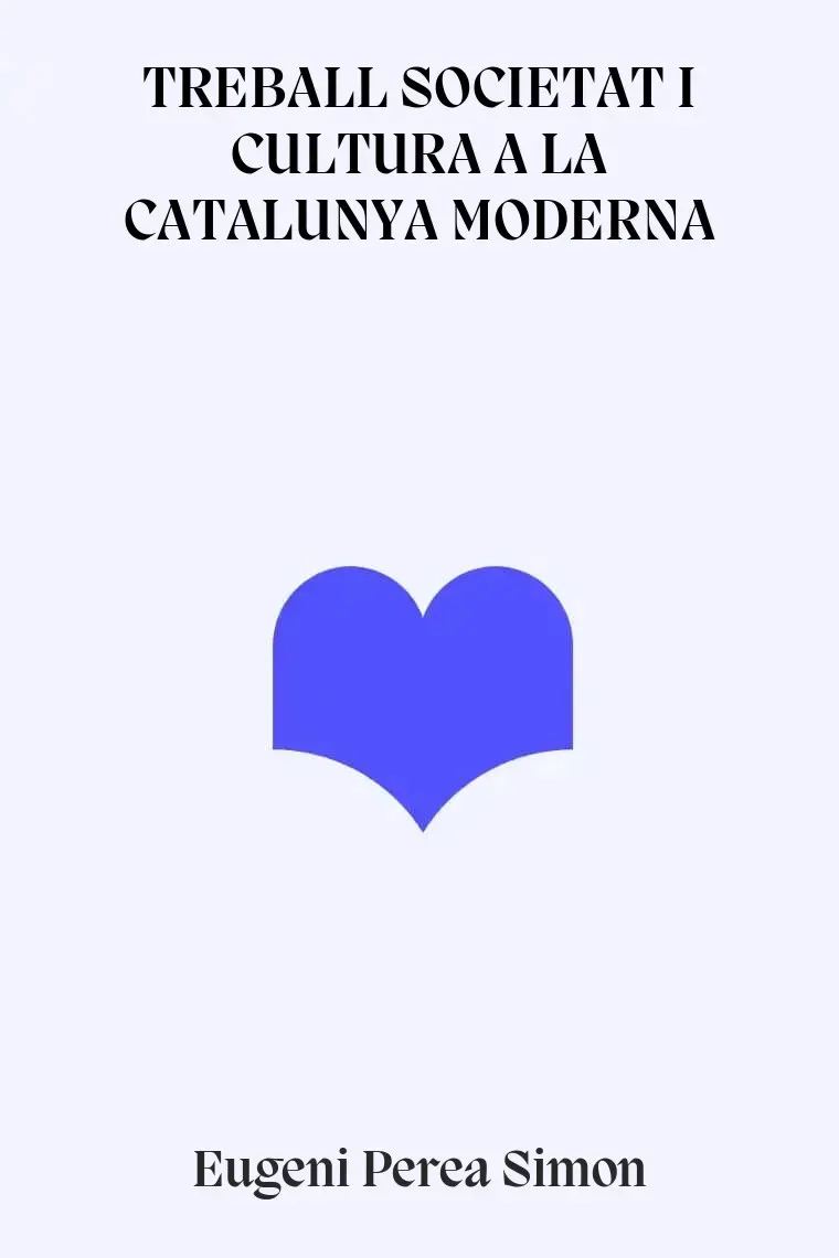 TREBALL SOCIETAT I CULTURA A LA CATALUNYA MODERNA