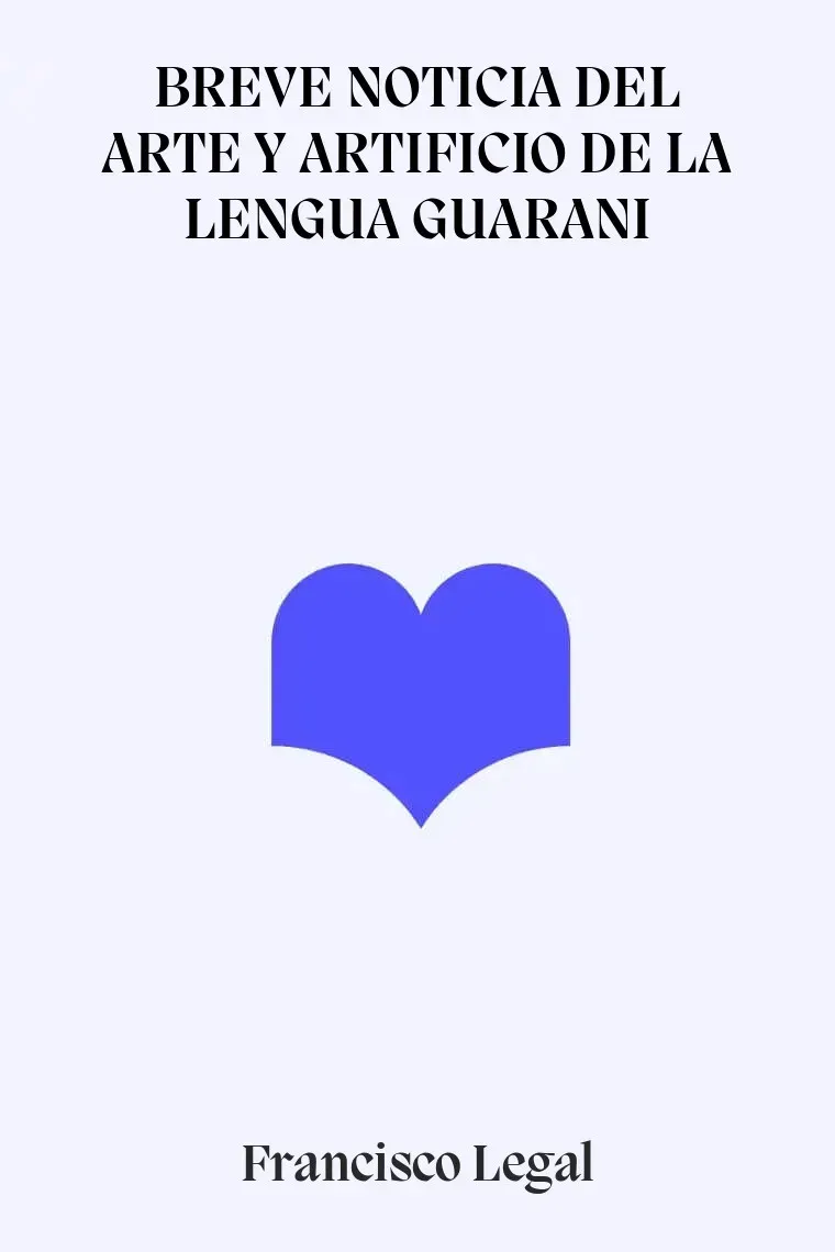BREVE NOTICIA DEL ARTE Y ARTIFICIO DE LA LENGUA GUARANI