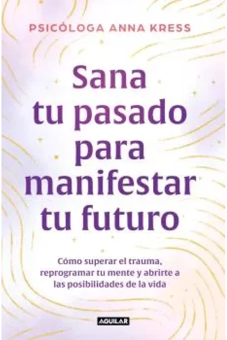 SANA TU PASADO PARA MANIFESTAR TU FUTURO