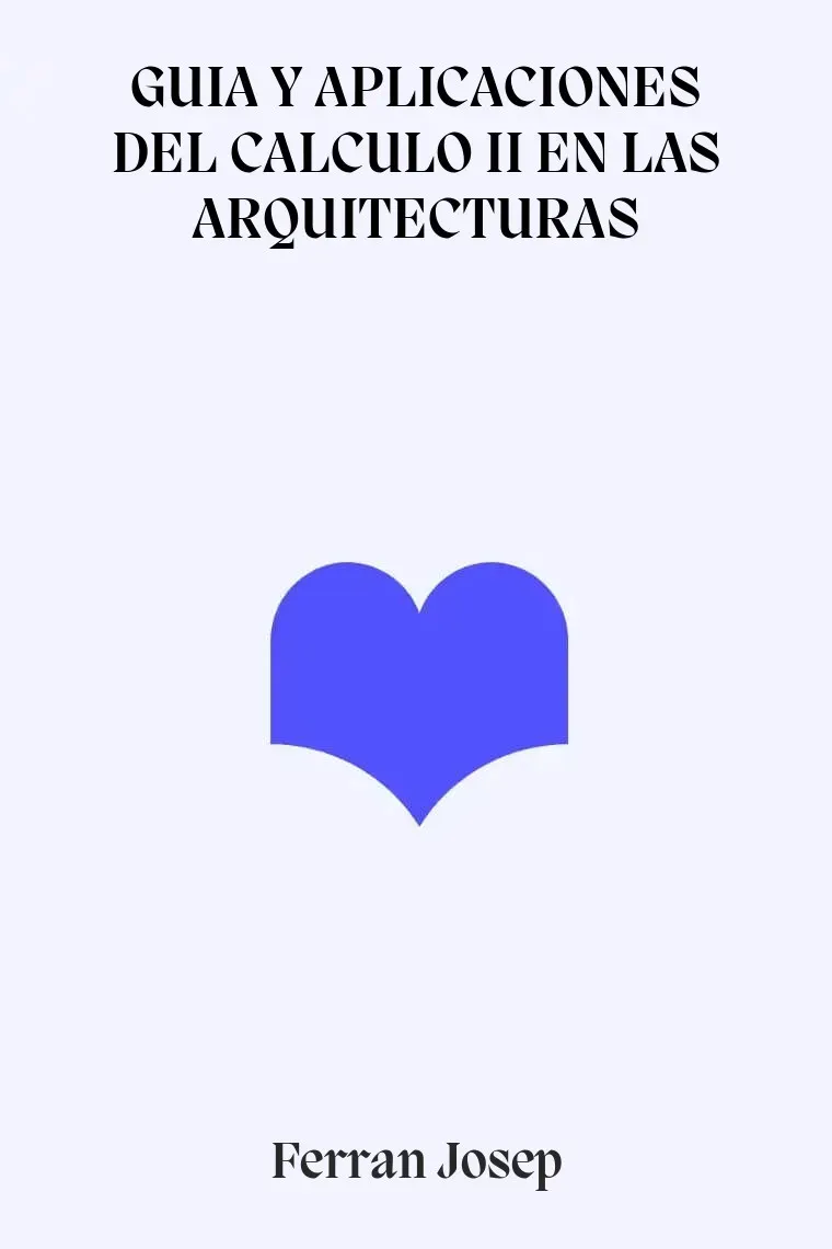 GUIA Y APLICACIONES DEL CALCULO II EN LAS ARQUITECTURAS