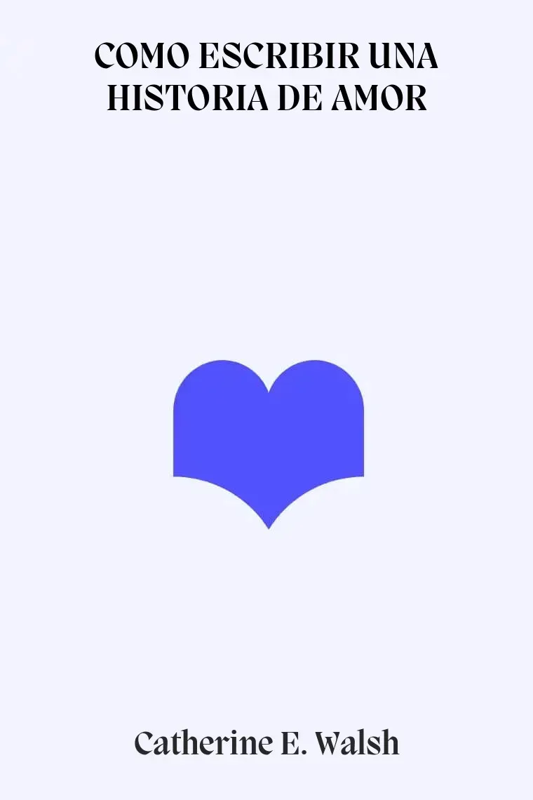 COMO ESCRIBIR UNA HISTORIA DE AMOR