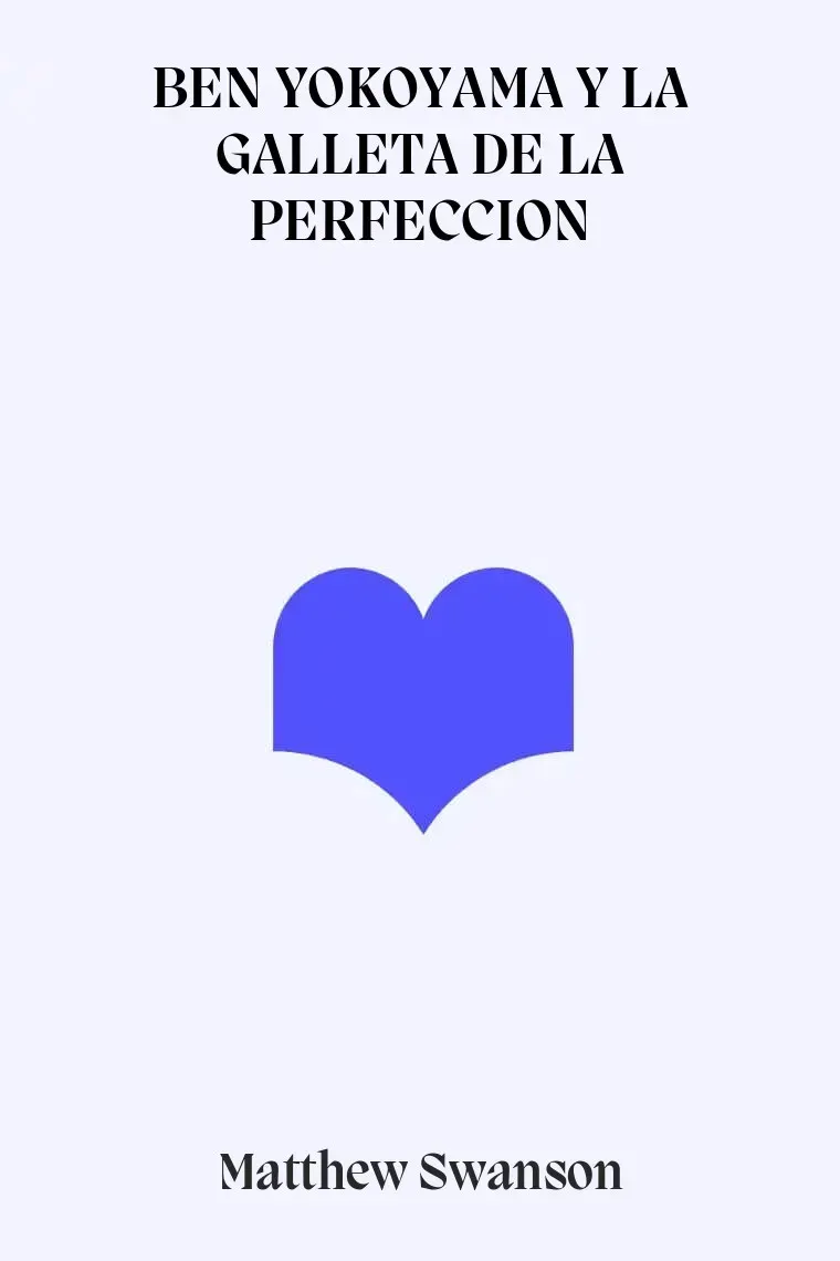 BEN YOKOYAMA Y LA GALLETA DE LA PERFECCION