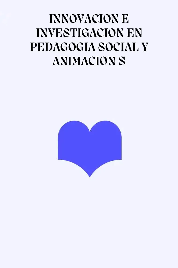 INNOVACION E INVESTIGACION EN PEDAGOGIA SOCIAL Y ANIMACION S