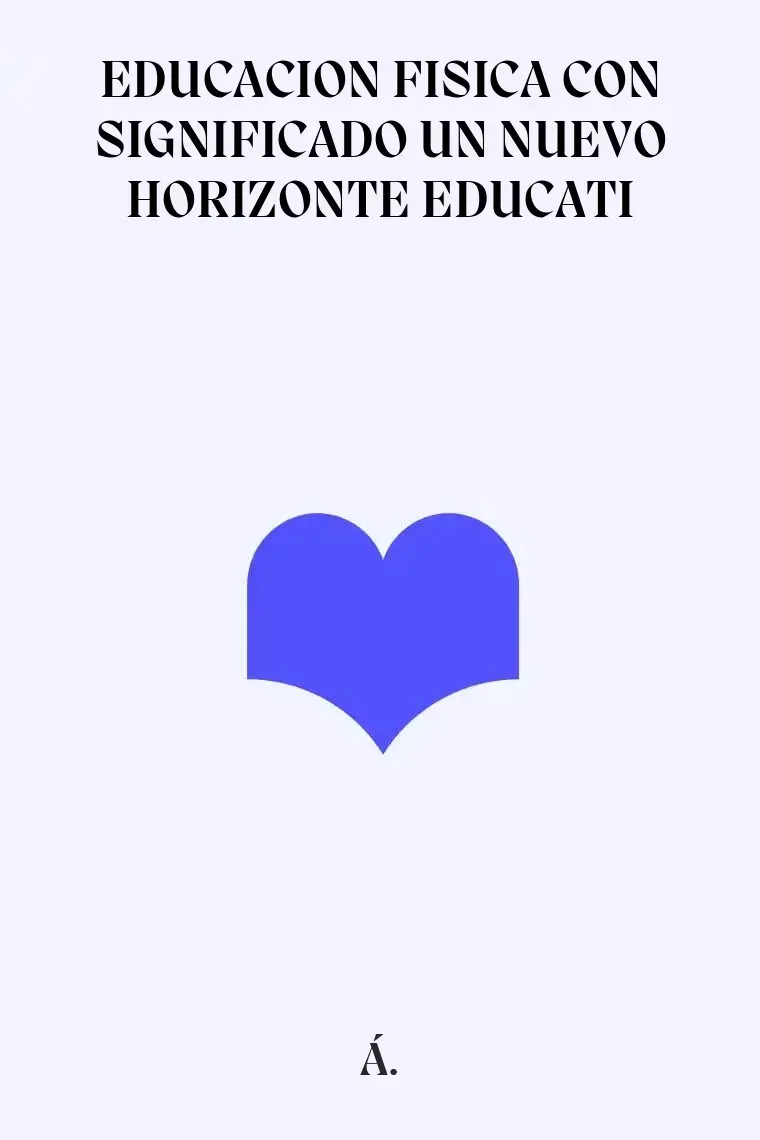 EDUCACION FISICA CON SIGNIFICADO UN NUEVO HORIZONTE EDUCATI