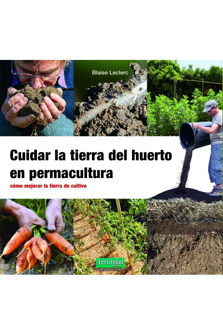 Cuidar la tierra del huerto en Permacultura. Cómo mejorar la tierra de cultivo