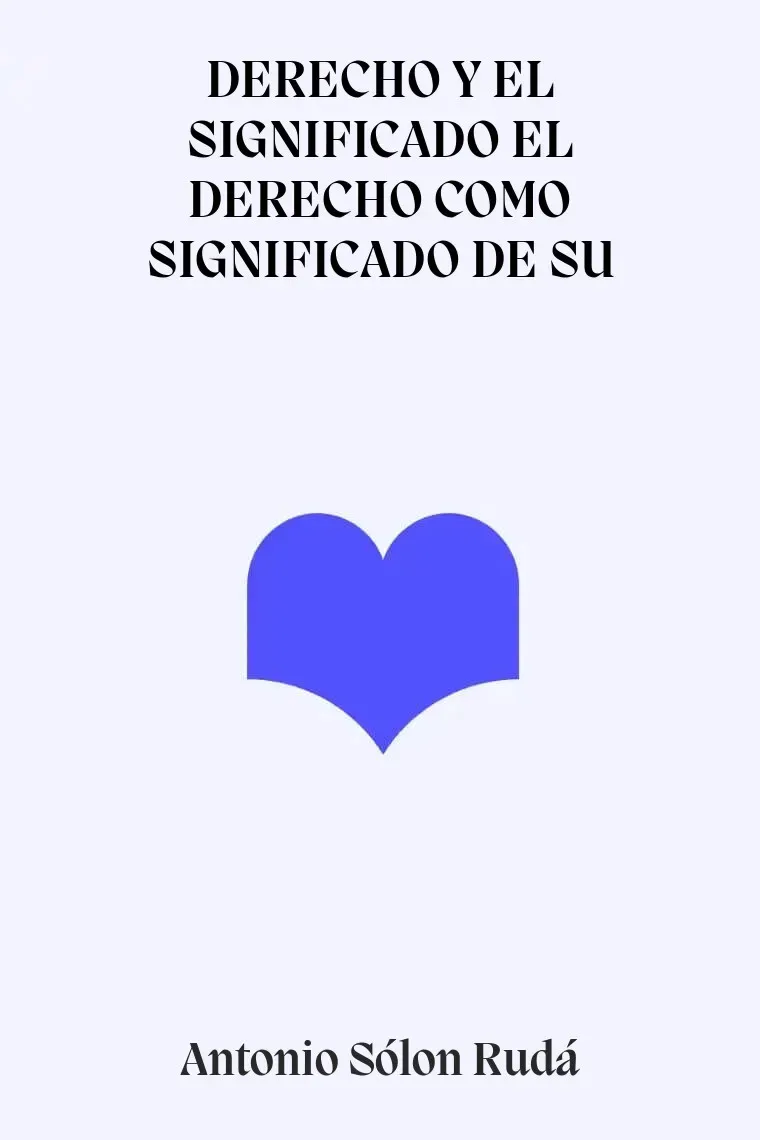 DERECHO Y EL SIGNIFICADO EL DERECHO COMO SIGNIFICADO DE SU