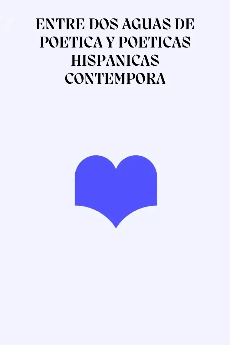 ENTRE DOS AGUAS DE POETICA Y POETICAS HISPANICAS CONTEMPORA