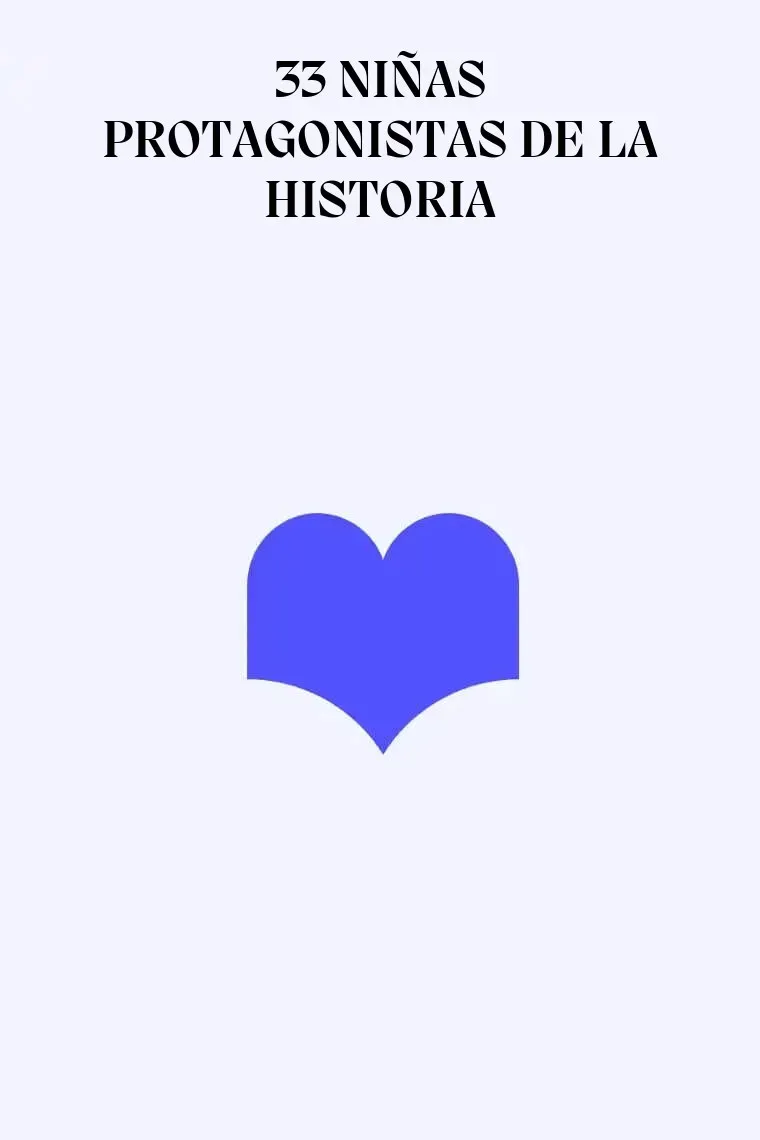 33 NIÑAS PROTAGONISTAS DE LA HISTORIA