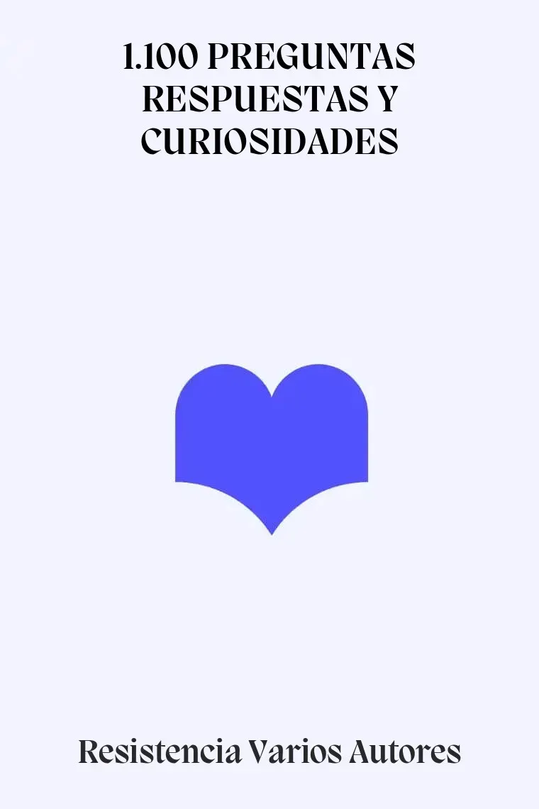 1.100 PREGUNTAS RESPUESTAS Y CURIOSIDADES