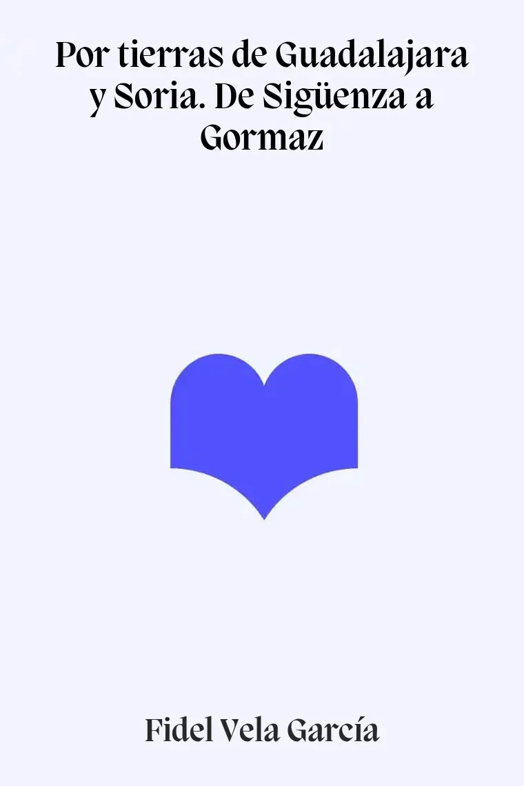 Por tierras de Guadalajara y Soria. De Sigüenza a Gormaz