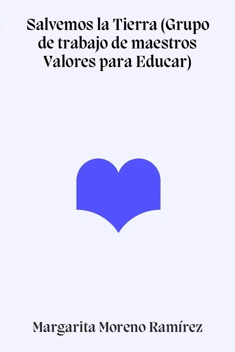 Salvemos la Tierra (Grupo de trabajo de maestros Valores para Educar)