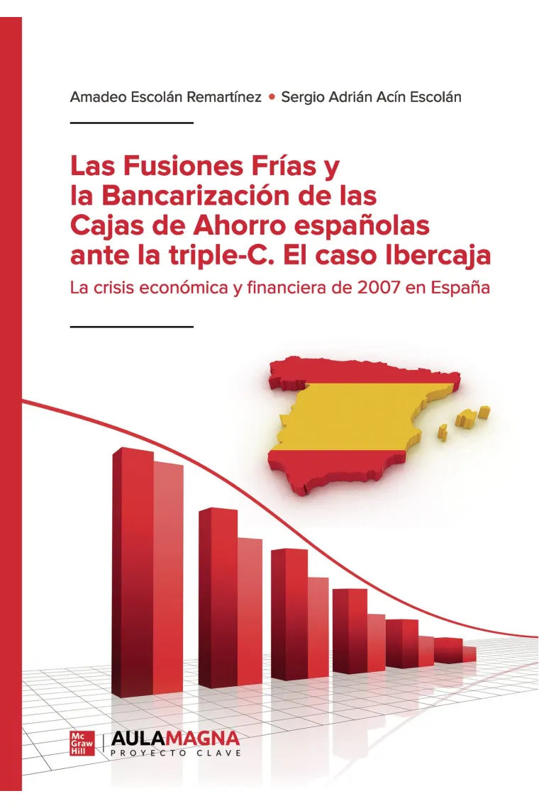 Las Fusiones Frías y la Bancarización de las Cajas de Ahorro españolas ante la triple C. El caso Ibercaja