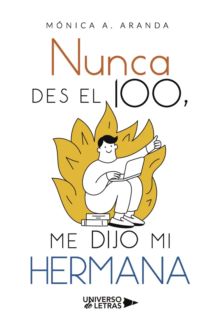 Nunca des el 100, me dijo mi hermana