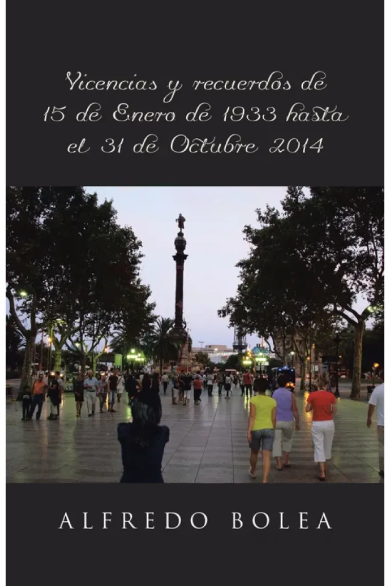 Vivencias y recuerdos de 15 de Enero de 1933 hasta el 31 de Octubre 2014