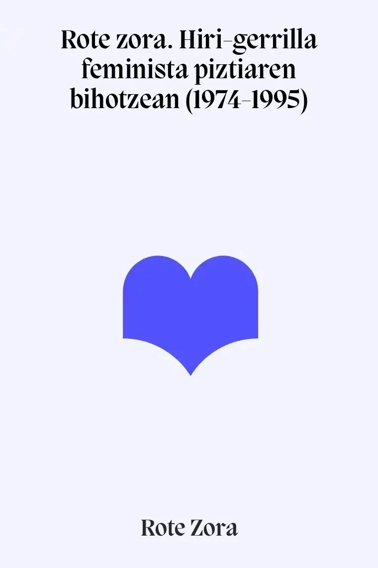 Rote zora. Hiri-gerrilla feminista piztiaren bihotzean (1974-1995)