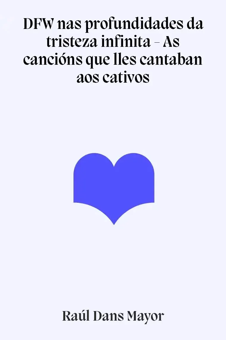 DFW nas profundidades da tristeza infinita - As cancións que lles cantaban aos cativos (Gallego)