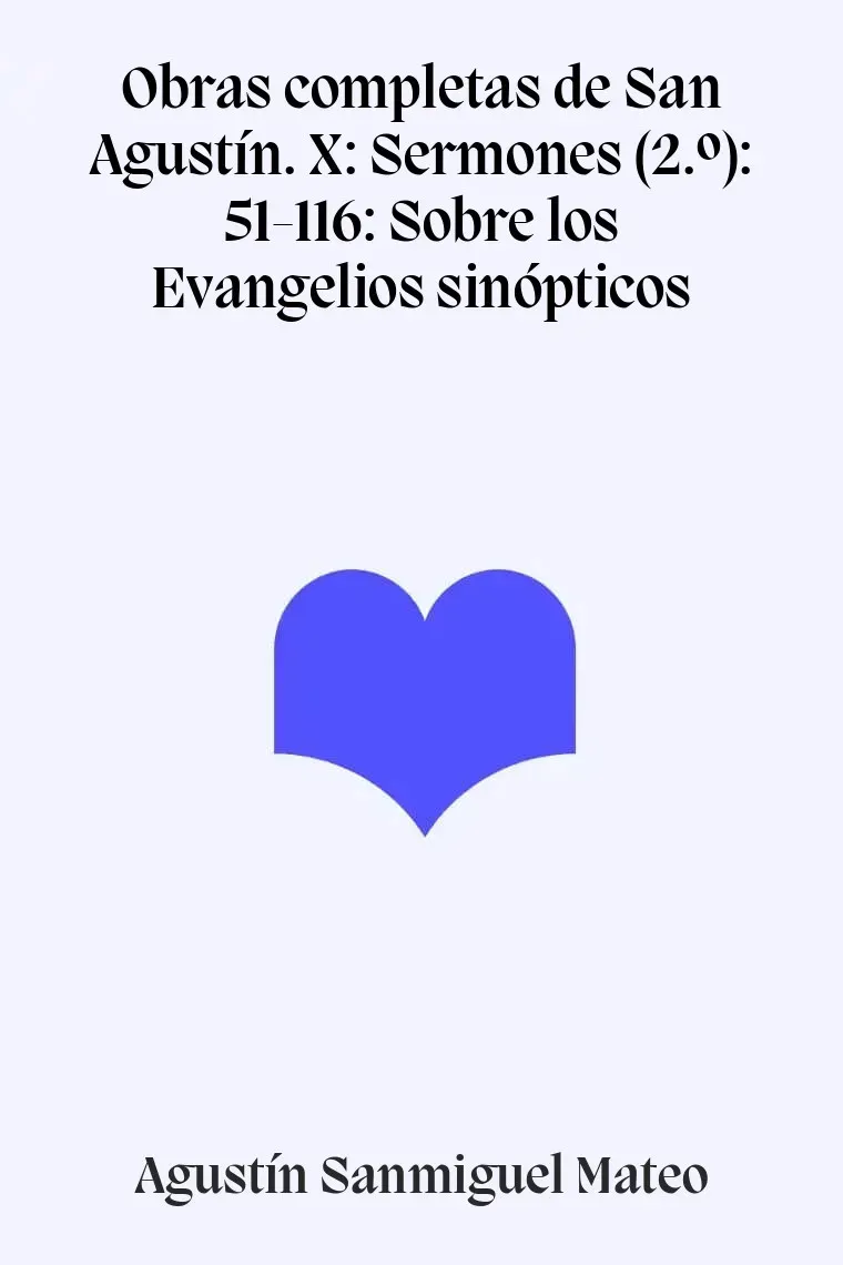 Obras completas de San Agustín. X: Sermones (2.º): 51-116: Sobre los Evangelios sinópticos
