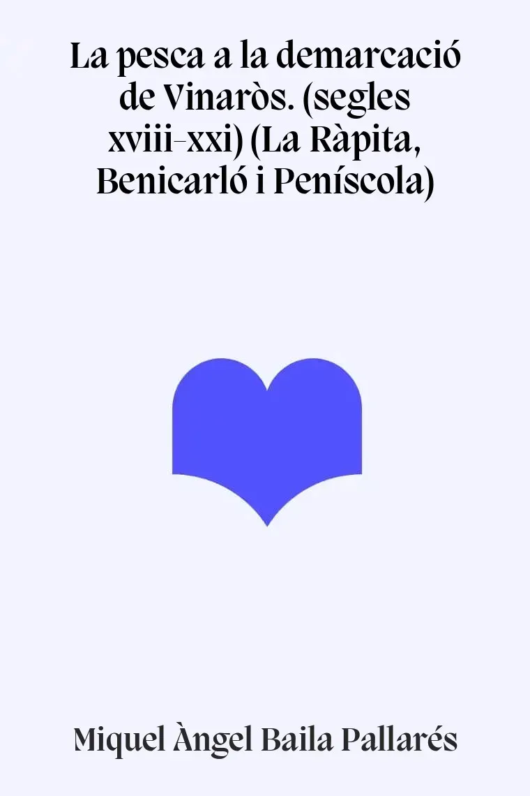 La pesca a la demarcació de Vinaròs. (segles xviii-xxi) (La Ràpita, Benicarló i Peníscola)
