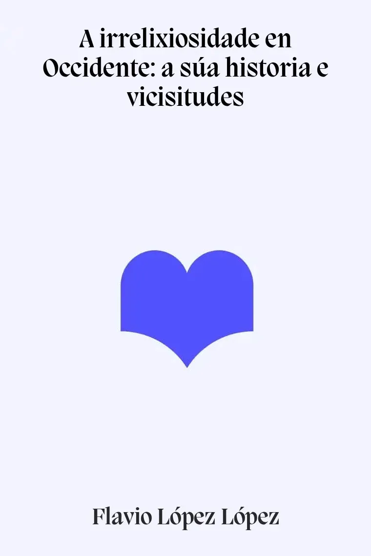 A irrelixiosidade en Occidente: a súa historia e vicisitudes (Gallego)