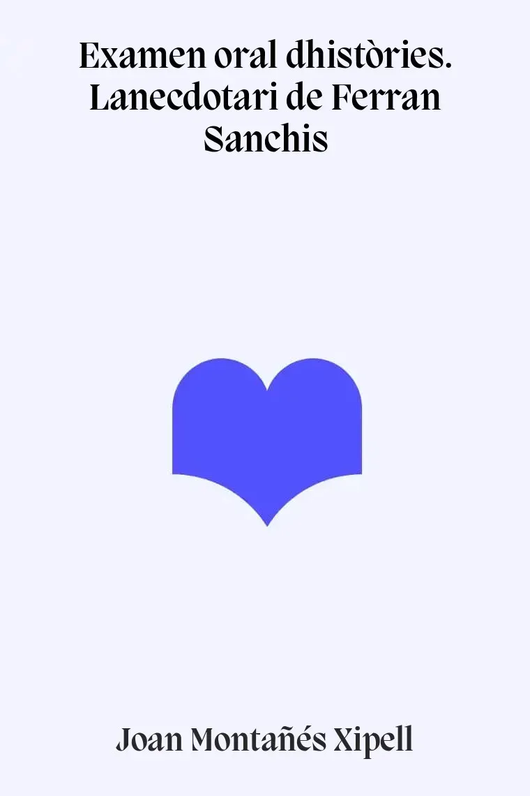 Examen oral dhistòries. Lanecdotari de Ferran Sanchis