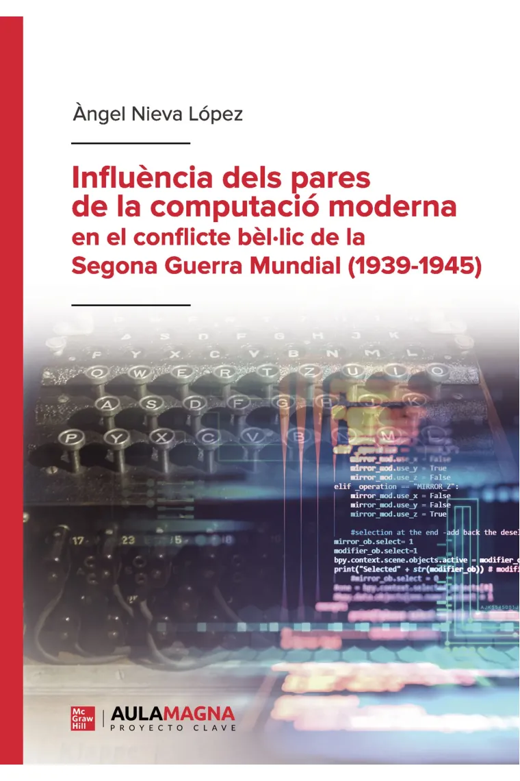 Influència dels pares de la computació moderna en el conflicte bèl lic de la Segona Guerra Mundial (1939 1945) (Catalán)